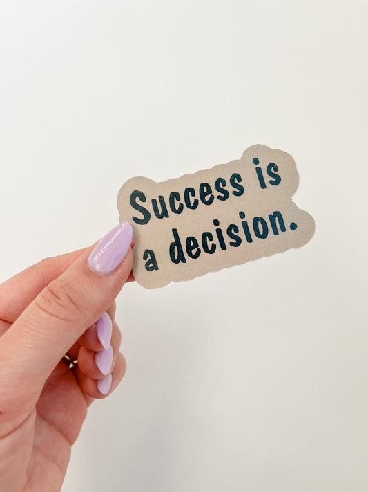 Success Is A Decision Sticker